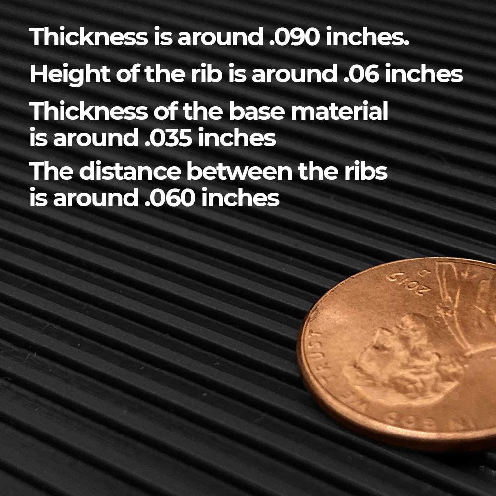 Thickness is around .090 inches. Height of the rib is around .06 inches. Thickness of the base material is around .035 inches. The distance between the ribs is around .060 inches